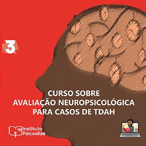 Promoção do Mês da Psicologia   Ψ   Curso Gravado | MÓDULO 3: "Avaliação Neuropsicológica para Casos de TDAH"