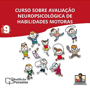 Promoção do Mês da Psicologia   Ψ   Curso Gravado | MÓDULO 9: "Avaliação Neuropsicológica de Habilidades Motoras"