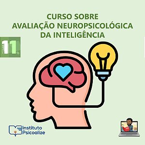 Promoção do Mês da Psicologia   Ψ   Curso Gravado | MÓDULO 11: "Avaliação Neuropsicológica da Inteligência"