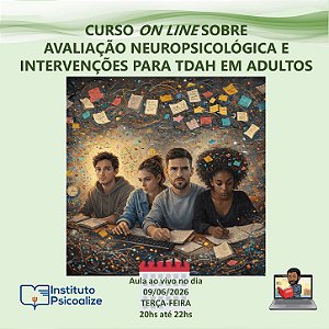 Curso sobre Avaliação Neuropsicológica e Intervenções para o TDAH em Adultos