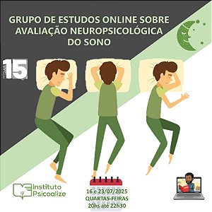 Promoção do Mês da Psicologia   Ψ   Curso Gravado | MÓDULO 15: "Avaliação Neuropsicológica do Sono"