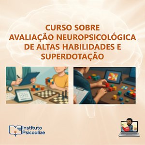 Curso online sobre Avaliação Neuropsicológica em Altas Habilidades/Superdotação