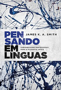Pensando em Línguas - James K. A. Smith