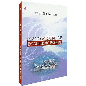 Plano Mestre de Evangelismo Pessoal - Robert E. Colerman