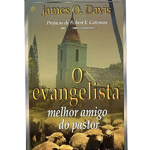 O Evangelista Melhor Amigo do Pastor - James O. Davis