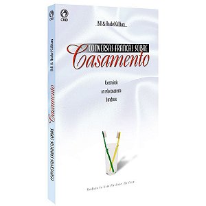 Conversas Francas sobre Casamento - Bill e Anabel Gillham