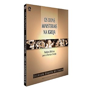 Os Dons Ministeriais na Igreja - Estêvam Ângelo de Souza