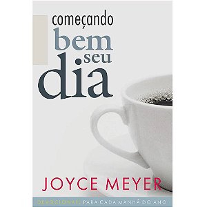 Começando Bem seu Dia - Joyce Meyer