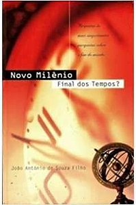 Novo Milênio Final dos Tempos? - João Antônio de Souza Filho