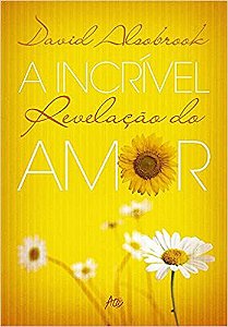 A Incrível Revelação do Amor - David Alsobrook