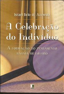 A Celebração do Indivíduo - Israel Belo de Azevedo