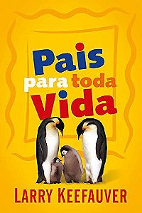 Pais para Toda Vida - Larry Keefauver
