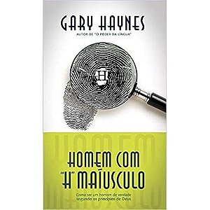 Homem com H Maiúsculo - Gary Haynes