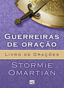 Guerreiras de Oração - Livro de Orações - Stormie Omartian