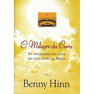 O MIlagre da Cura - Benny Hinn