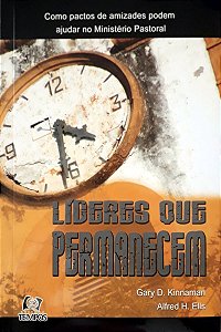Líderes que Permanecem - Gary D. Kinnaman e Alfred H. Ells