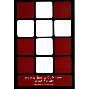 Arquivos Secretos do Ministerio Loucos por Jesus - Lúcio Barreto Jr e Davi Lago