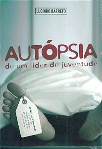 Autópsia de um Líder de Juventude - Lúcio Barreto Jr