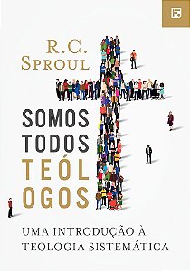 Somos Todos Teólogos - R.C. Sproul