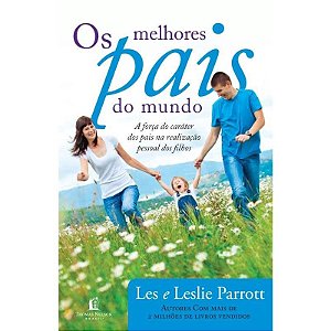 Os Melhores Pais do Mundo - Les e Leslie Parrott