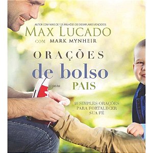 Orações de Bolso para Pais - Max Lucado com Mark Mynheir