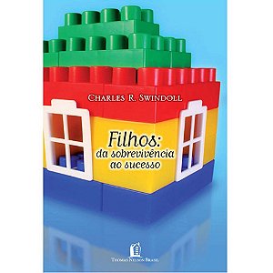 Filhos: da Sobrevivência ao Sucesso - Charles R. Swindoll