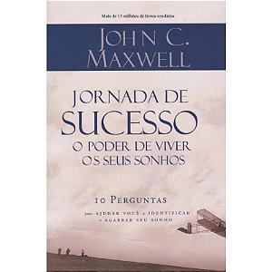 Jornada de Sucesso - O Poder de Viver seus Sonhos - John C. Maxwell