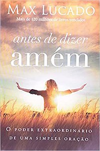Antes de Dizer Amém - Max Lucado