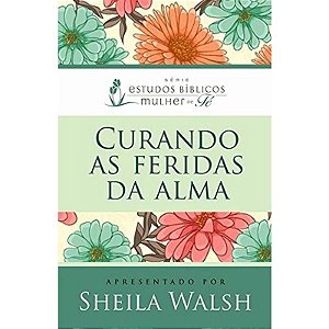 Curando as Feridas da Alma - Sheila Walsh