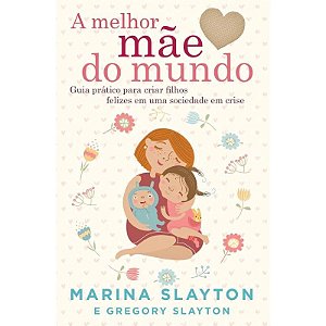 A Melhor Mãe do Mundo - Marina Slayton e Gregory Slaiton