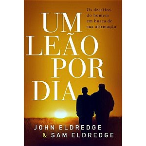 Um Leão por Dia - John Eldredge e Sam Eldredge