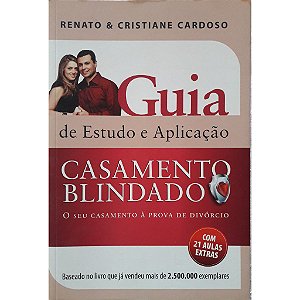 Guia de Estudo e Aplicação Casamento Blindado - Renato e Cristiane Cardoso