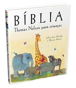 Bíblia Thomas Nelson para Crianças, ilustrado com capa dura Tamanho Grande - Sally Ann Wright e Honor Ayres