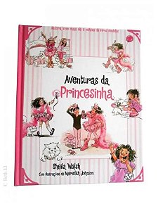 Aventuras da Princesinha, livro ilustrado com capa dura, Sheila Walsh