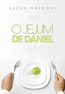O Jejum de Daniel - Susan Gregory