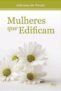Mulheres que Edificam - Adriana de Paula