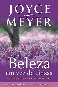 Beleza em Vez de Cinzas - Joyce Meyer