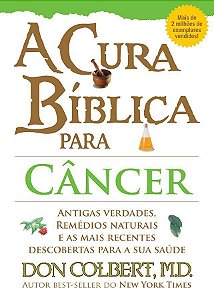 A Cura Bíblica para Câncer - Don Colbert
