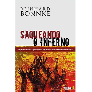Saqueando o Inferno - Volume 01 - Reinhard Bonnke
