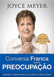Conversa Franca Sobre Preocupação - Joyce Meyer