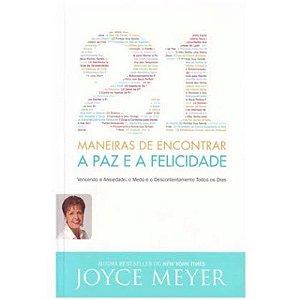 21 Maneiras de Encontrar a Paz e a Felicidade - Joyce Meyer