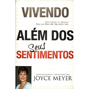 Vivendo Além dos seus Sentimentos - Joyce Meyer