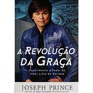 A Revolução da Graça - Joseph Prince