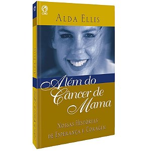 Além do Câncer de Mama - Alda Ellis