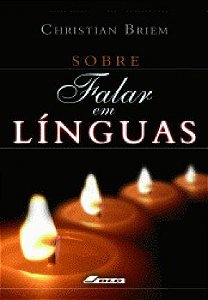 Sobre o Falar em Línguas - Christian Briem