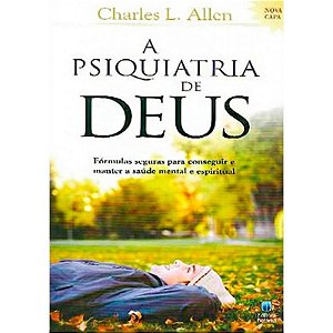 A Psiquiatria de Deus - Charles L. Allen