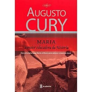 Maria - A Maior Educadora da História - Augusto Cury