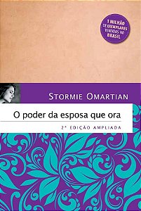 O Poder da Esposa que Ora - 2ª Ed. Ampliada - Stormie Omartian