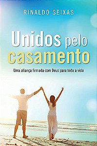 Unidos pelo Casamento - Rinaldo Seixas