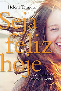 Seja Feliz Hoje - Helena Tannure